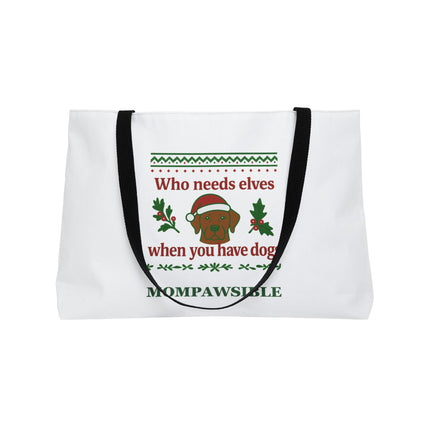 Weekender Tote Bag — "Who needs elves when you have dogs" Holiday Dog Mom Tote (Mompawsible)