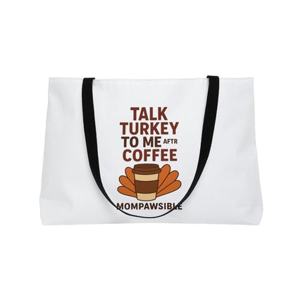 Weekender Tote Bag — "Talk Turkey to Me After Coffee" Thanksgiving Coffee Tote