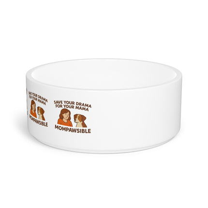 Pet Bowl — "MomPawsible" Save Your Drama For Your Mama Dog/Cat Bowl