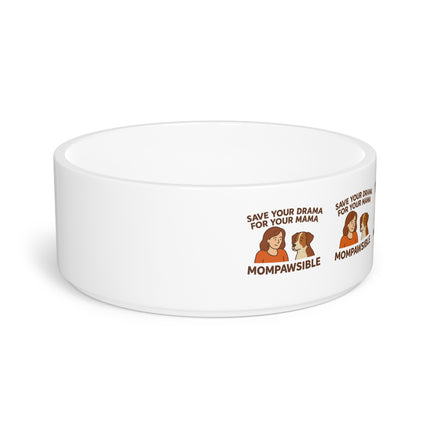 Pet Bowl — "MomPawsible" Save Your Drama For Your Mama Dog/Cat Bowl