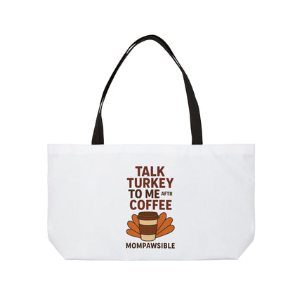Weekender Tote Bag — "Talk Turkey to Me After Coffee" Thanksgiving Coffee Tote