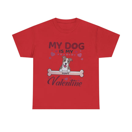My Dog Is My Valentine T-Shirt — Cute Valentine’s Day Dog Lover Tee Printify