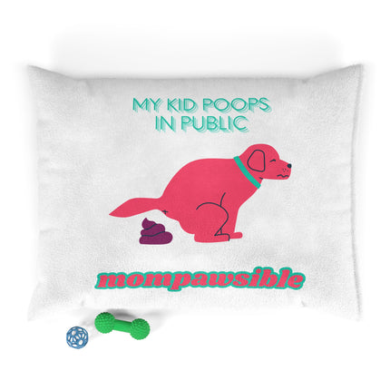 Pet Bed — “My Kid Poops in Public” Funny Dog Bed for Moms (mompawsible)