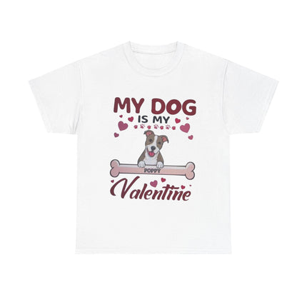 My Dog Is My Valentine T-Shirt — Cute Valentine’s Day Dog Lover Tee Printify
